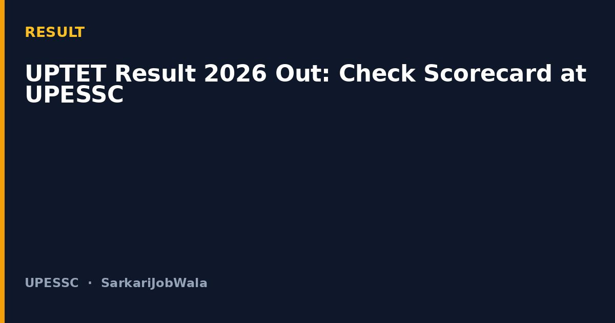 UPTET Result 2026 Out: Check Scorecard at UPESSC