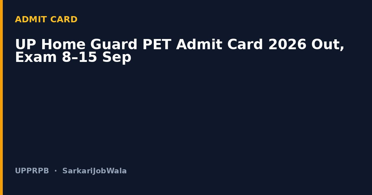 UP Home Guard PET Admit Card 2026 Out, Exam 8–15 Sep