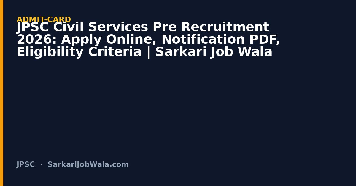 JPSC Civil Services Pre Recruitment 2026: Apply Online, Notification PDF, Eligibility Criteria | Sarkari Job Wala