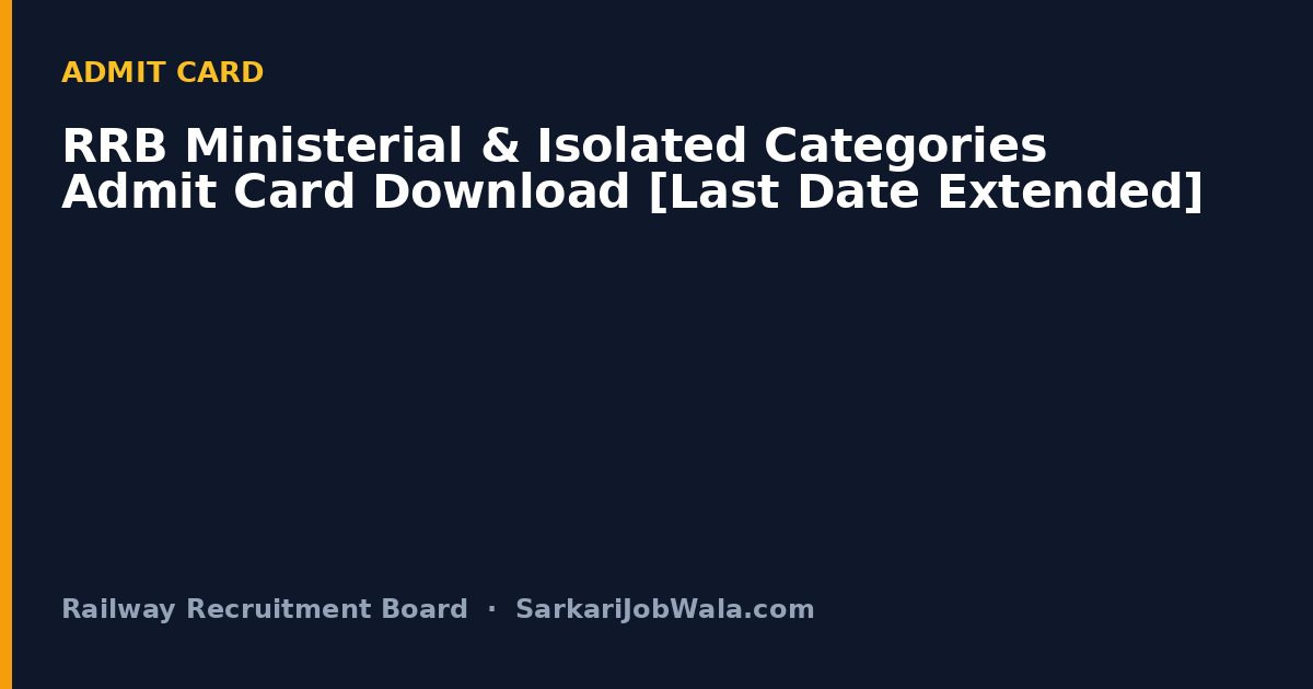 RRB Ministerial & Isolated Categories Admit Card Download [Last Date Extended]