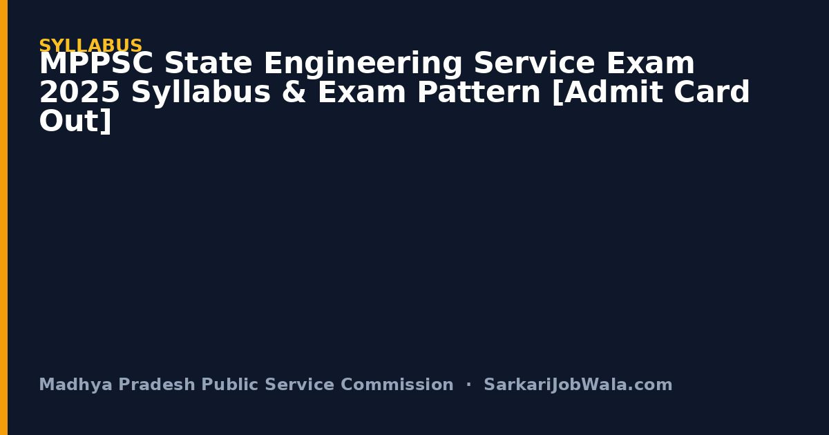 MPPSC State Engineering Service Exam 2025 Syllabus & Exam Pattern [Admit Card Out]